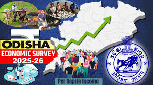 Per capita Income of Odisha increases by 9.2 per cent in 2025-26 : Odisha Economic Survey Report Per capita Income of Odisha increases by 9.2 per cent in 2025-26 : Odisha Economic Survey Report
